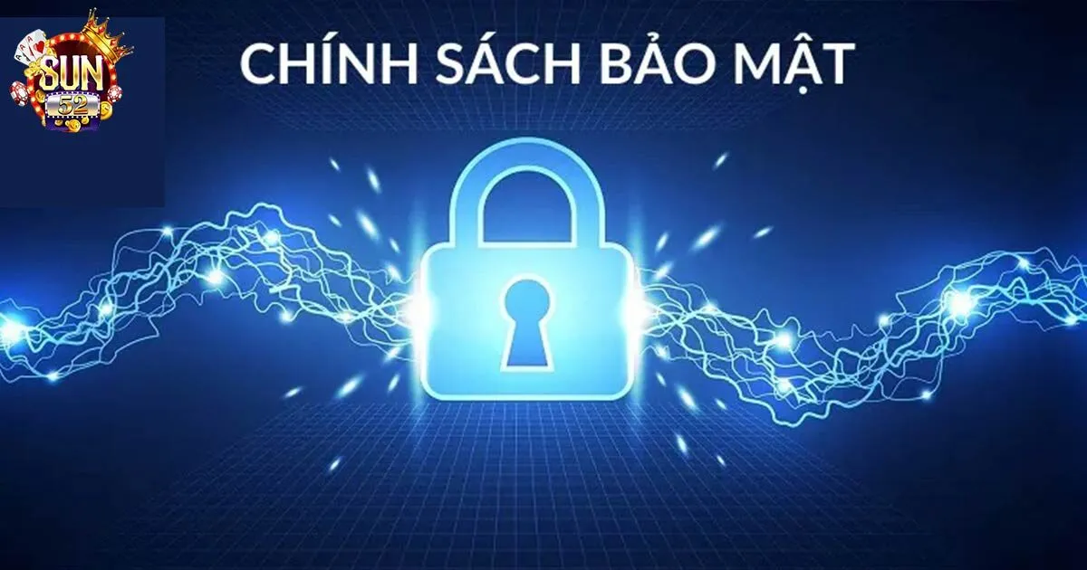 Nội dung mà Chính sách bảo mật sun52 đề cập